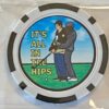 Happy Gilmore - It's All In The Hips - Clay Poker Chip -Golf Ball Marker